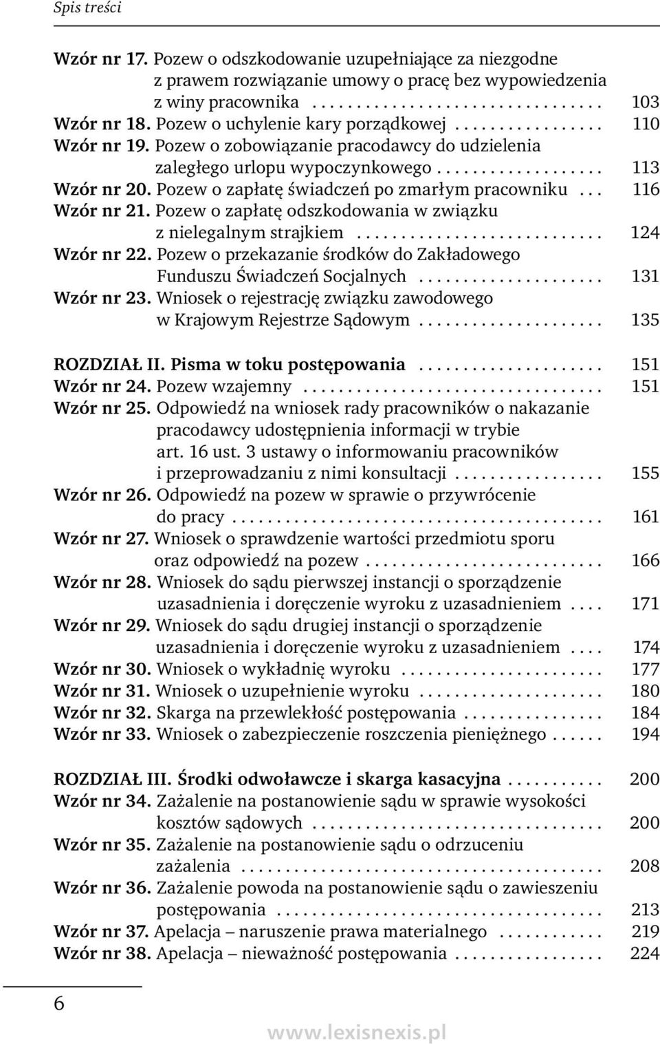 Pozew o zapłatę świadczeń po zmarłym pracowniku... 116 Wzór nr 21. Pozew o zapłatę odszkodowania w związku z nielegalnym strajkiem............................ 124 Wzór nr 22.