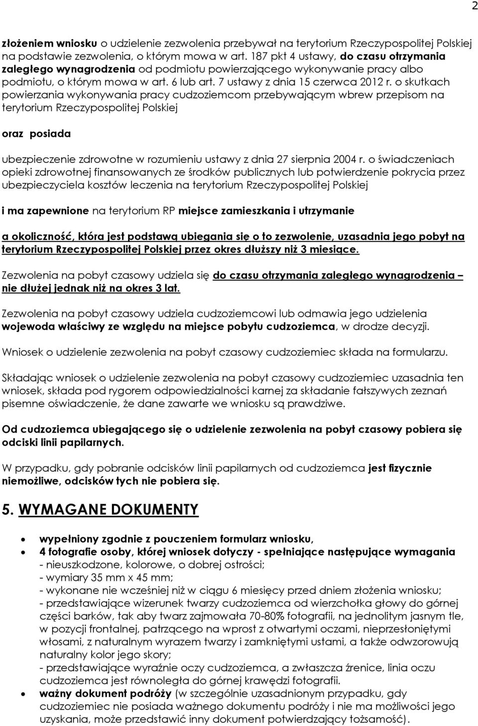 o skutkach powierzania wykonywania pracy cudzoziemcom przebywającym wbrew przepisom na terytorium Rzeczypospolitej Polskiej oraz posiada ubezpieczenie zdrowotne w rozumieniu ustawy z dnia 27 sierpnia