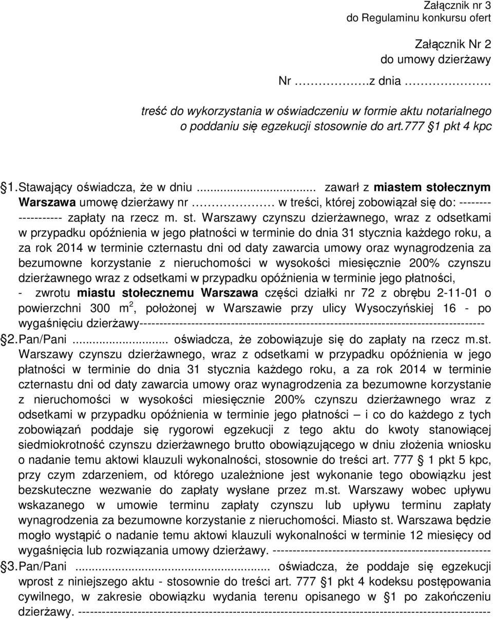 łecznym Warszawa umowę dzierżawy nr w treści, której zobowiązał się do: -------- ----------- zapłaty na rzecz m. st.