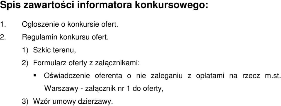 1) Szkic terenu, 2) Formularz oferty z załącznikami: Oświadczenie