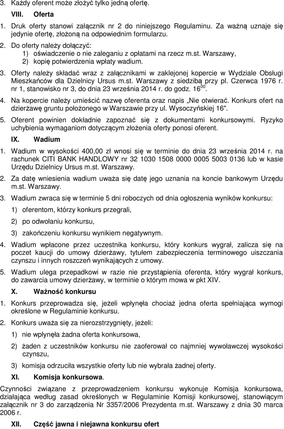 Czerwca 1976 r. nr 1, stanowisko nr 3, do dnia 23 września 2014 r. do godz. 16 00. 4. Na kopercie należy umieścić nazwę oferenta oraz napis Nie otwierać.