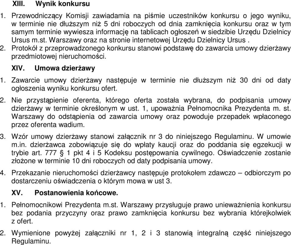 na tablicach ogłoszeń w siedzibie Urzędu Dzielnicy Ursus m.st. Warszawy oraz na stronie internetowej Urzędu Dzielnicy Ursus. 2.