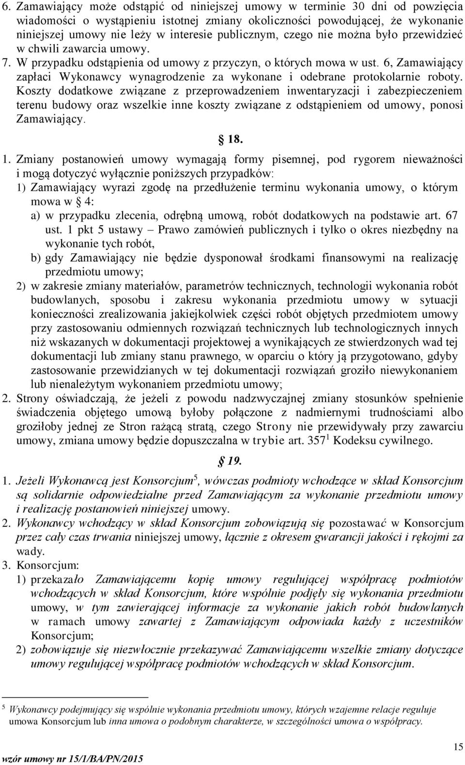 6, Zamawiający zapłaci Wykonawcy wynagrodzenie za wykonane i odebrane protokolarnie roboty.