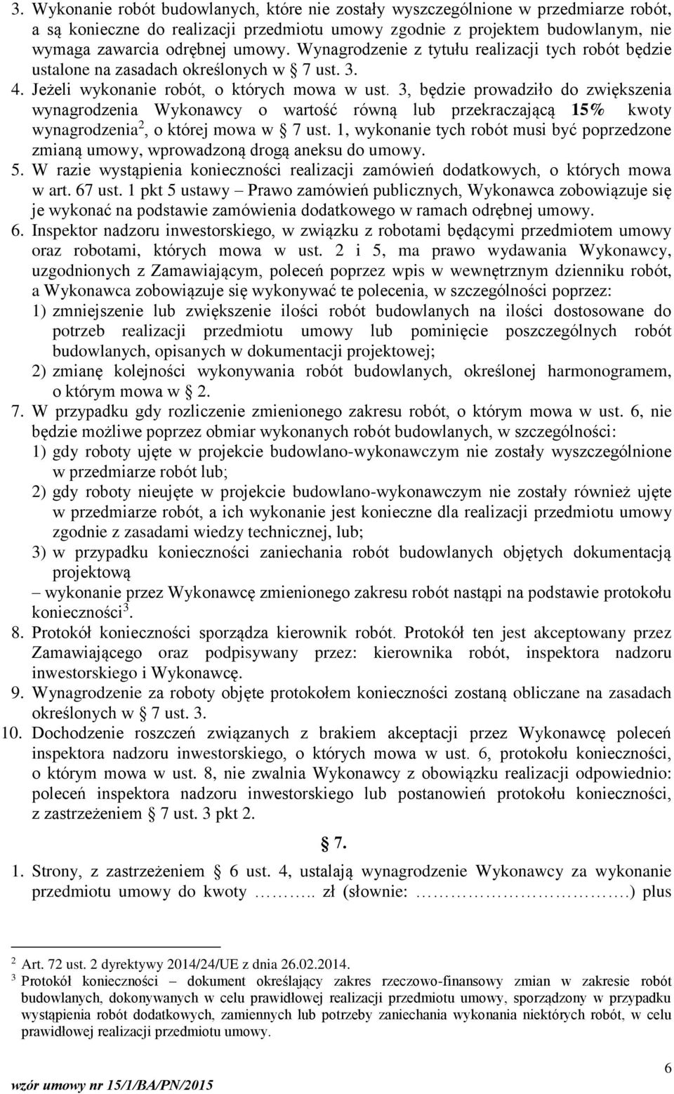 3, będzie prowadziło do zwiększenia wynagrodzenia Wykonawcy o wartość równą lub przekraczającą 15% 2 kwoty wynagrodzenia 2, o której mowa w 7 ust.