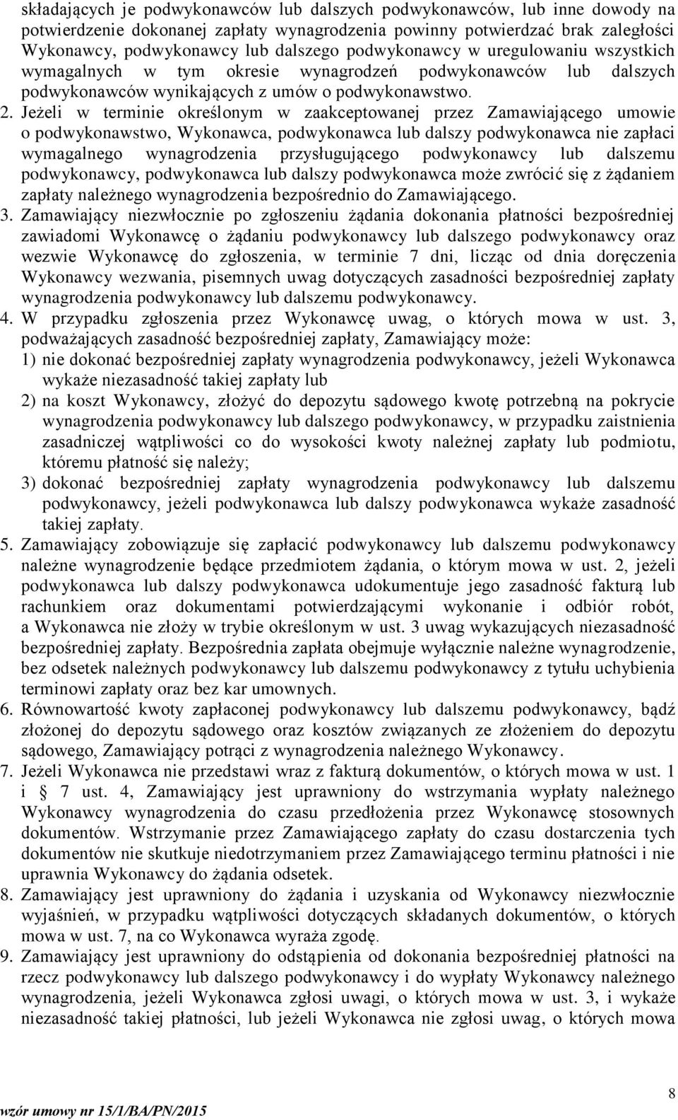 Jeżeli w terminie określonym w zaakceptowanej przez Zamawiającego umowie o podwykonawstwo, Wykonawca, podwykonawca lub dalszy podwykonawca nie zapłaci wymagalnego wynagrodzenia przysługującego