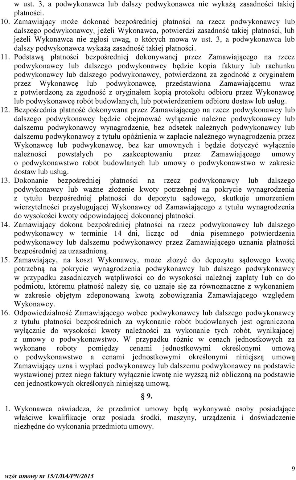 których mowa w ust. 3, a podwykonawca lub dalszy podwykonawca wykażą zasadność takiej płatności. 11.