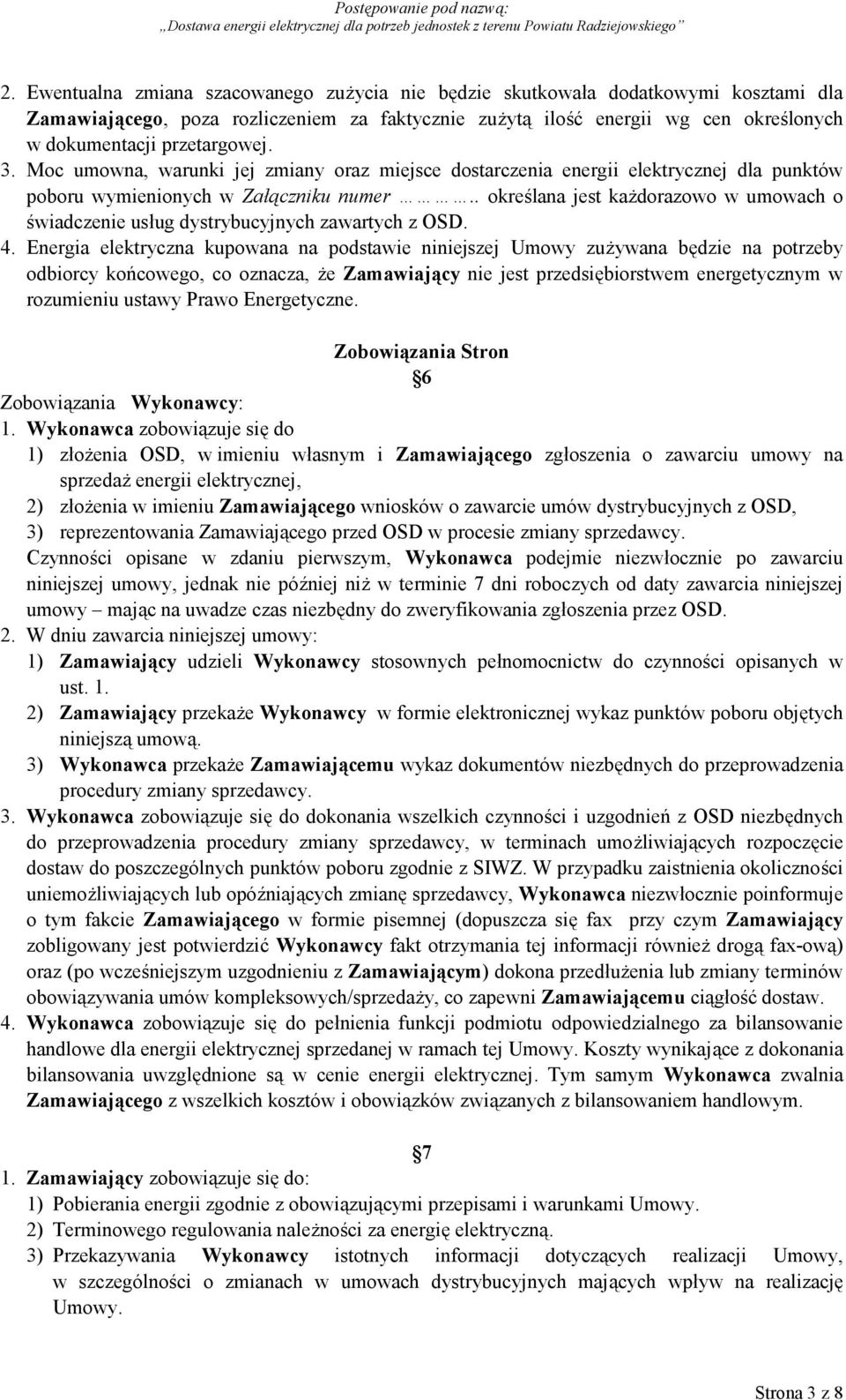 . określana jest każdorazowo w umowach o świadczenie usług dystrybucyjnych zawartych z OSD. 4.