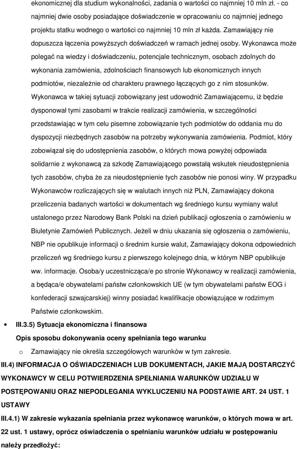 Zamawiający nie dpuszcza łączenia pwyższych dświadczeń w ramach jednej sby.