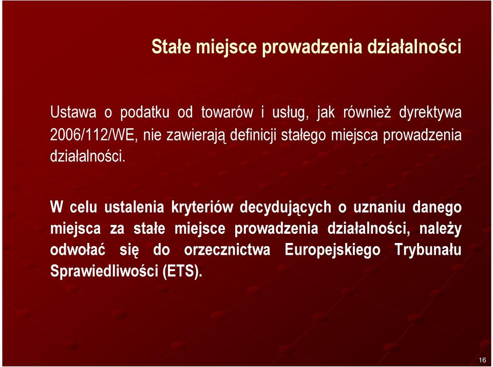 W celu ustalenia kryteriów decydujących o uznaniu danego miejsca za stałe miejsce