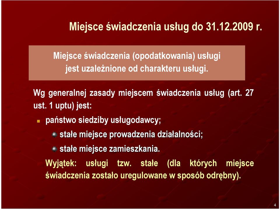 Wg generalnej zasady miejscem świadczenia usług (art. 27 ust.