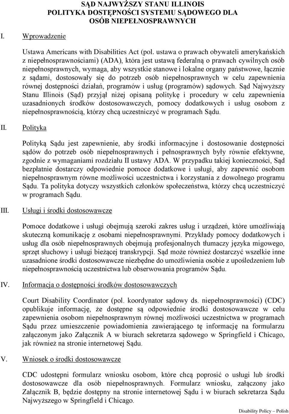 państwowe, łącznie z sądami, dostosowały się do potrzeb osób niepełnosprawnych w celu zapewnienia równej dostępności działań, programów i usług (programów) sądowych.