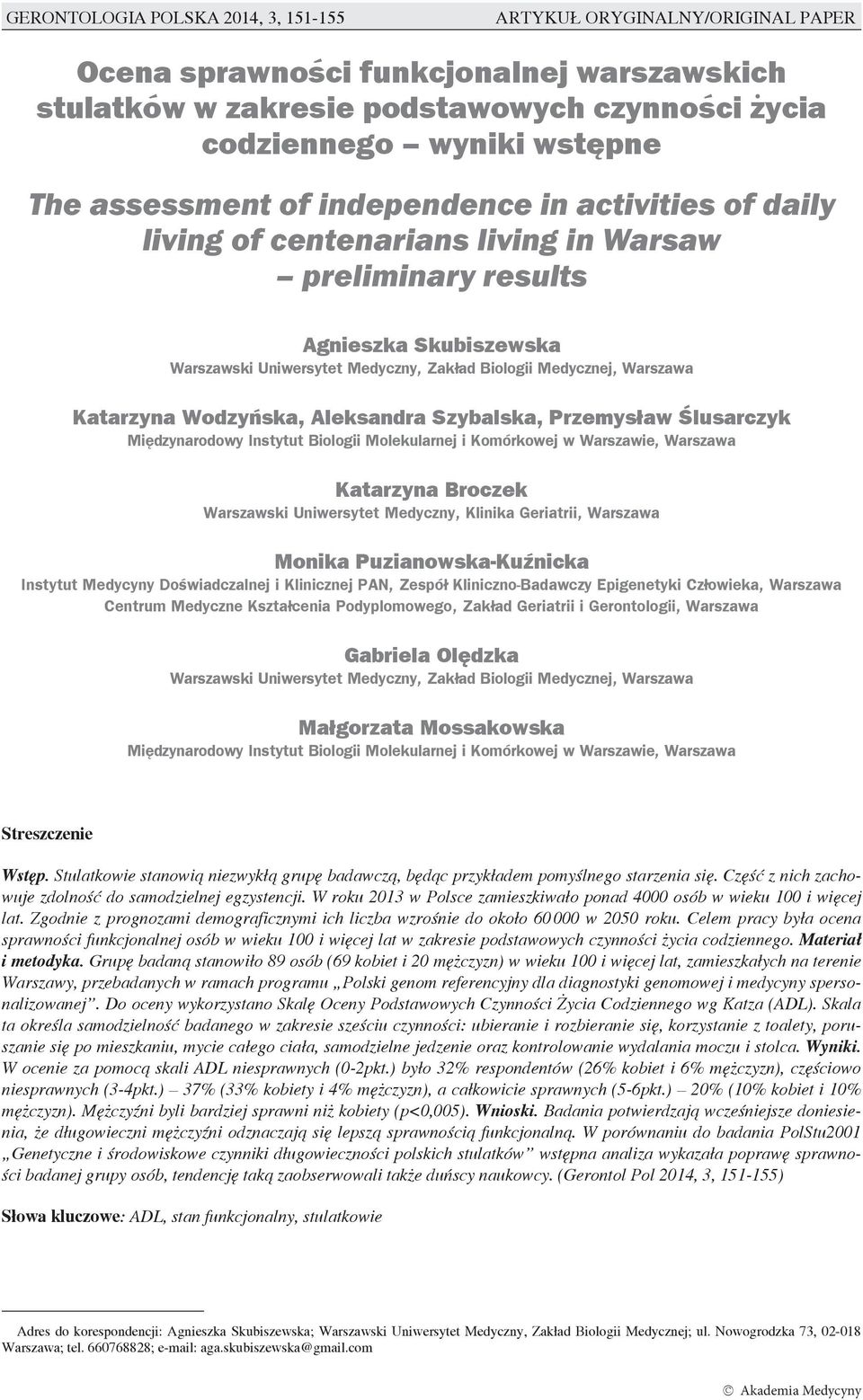 Warszawa Katarzyna Wodzyńska, Aleksandra Szybalska, Przemysław Ślusarczyk Międzynarodowy Instytut Biologii Molekularnej i Komórkowej w Warszawie, Warszawa Katarzyna Broczek Warszawski Uniwersytet