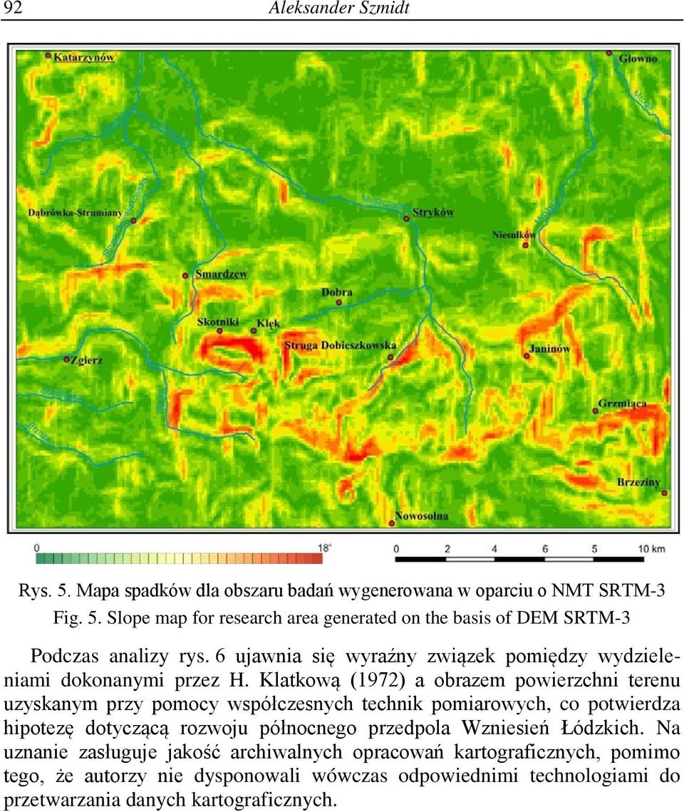 Klatkową (1972) a obrazem powierzchni terenu uzyskanym przy pomocy współczesnych technik pomiarowych, co potwierdza hipotezę dotyczącą rozwoju północnego