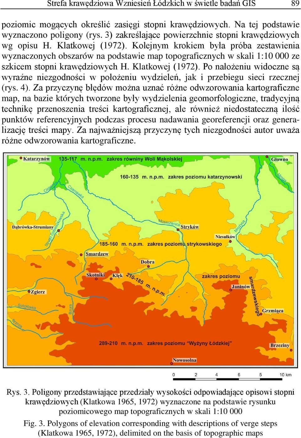 Kolejnym krokiem była próba zestawienia wyznaczonych obszarów na podstawie map topograficznych w skali 1:10 000 ze szkicem stopni krawędziowych H. Klatkowej (1972).