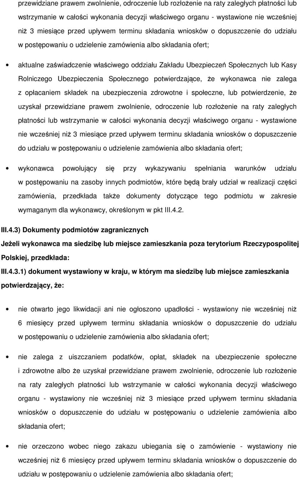 lub Kasy Rolniczego Ubezpieczenia Społecznego potwierdzające, że wykonawca nie zalega z opłacaniem składek na ubezpieczenia zdrowotne i społeczne, lub potwierdzenie, że uzyskał  upływem terminu