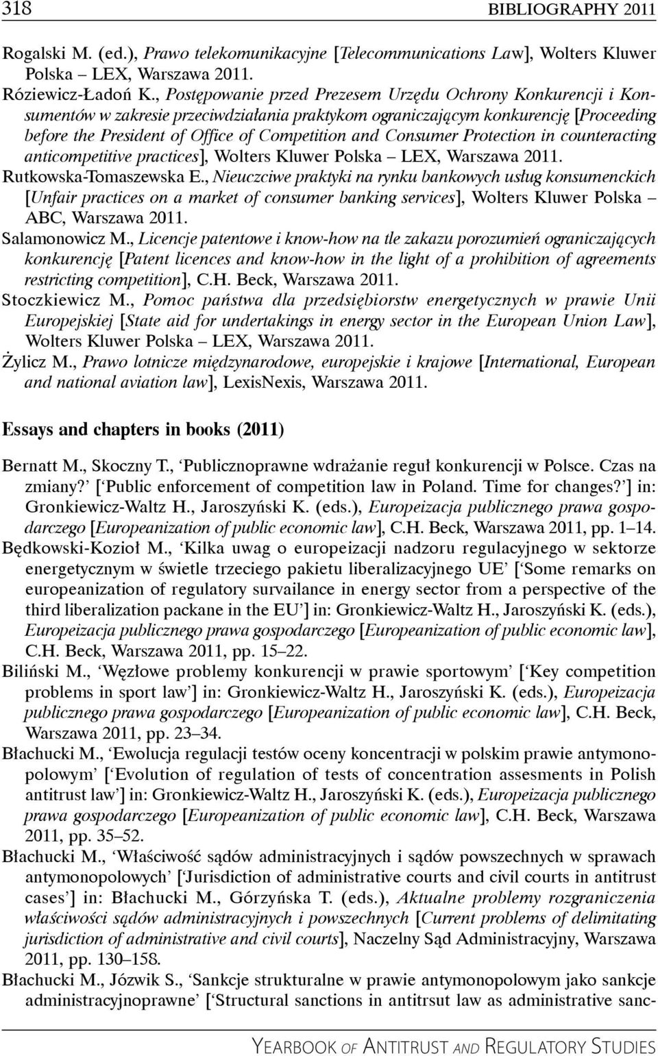 Consumer Protection in counteracting anticompetitive practices], Wolters Kluwer Polska LEX, Warszawa 2011. Rutkowska-Tomaszewska E.