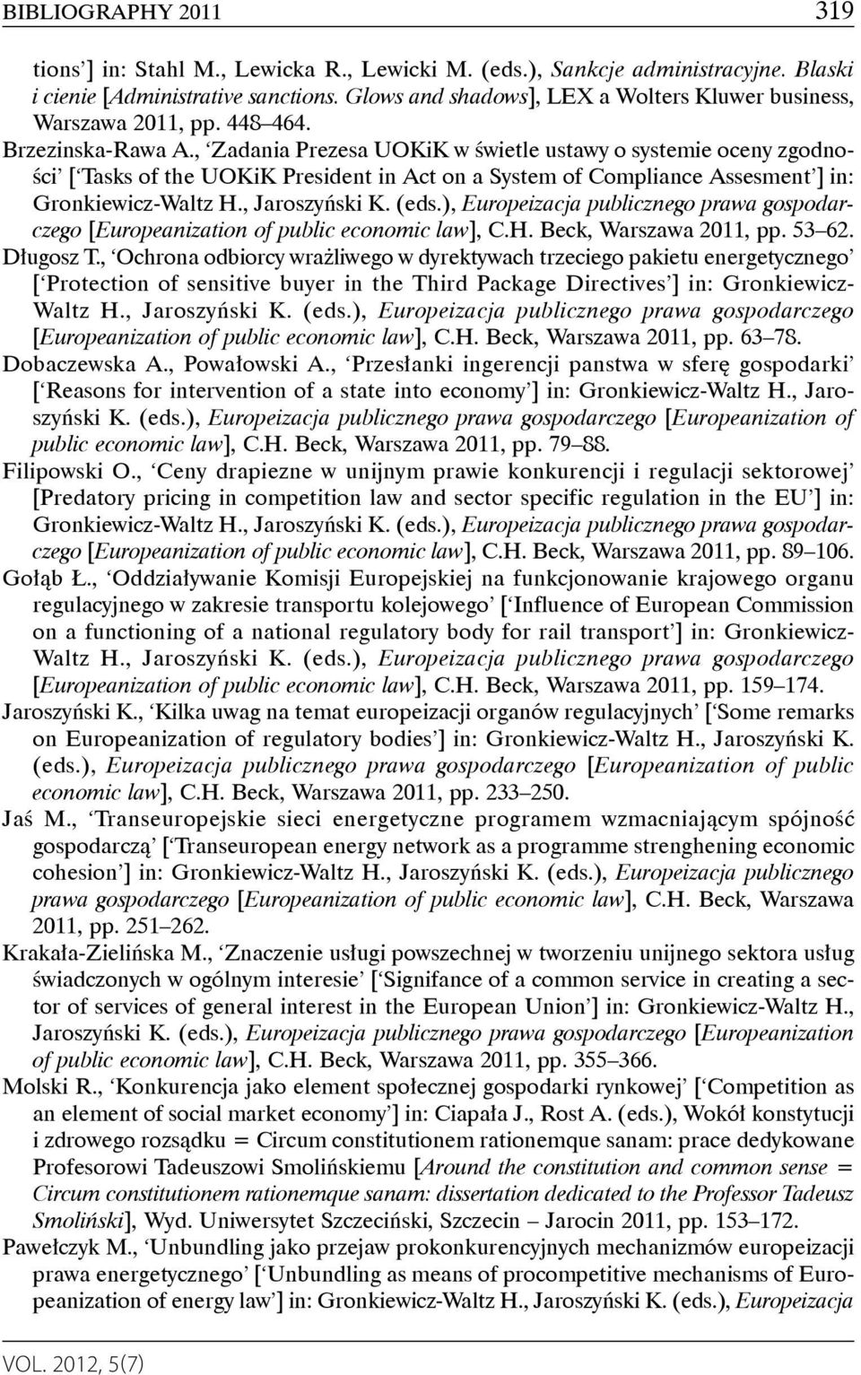 , Zadania Prezesa UOKiK w świetle ustawy o systemie oceny zgodności [ Tasks of the UOKiK President in Act on a System of Compliance Assesment ] in: Gron kiewicz-waltz H., Jaroszyński K. (eds.