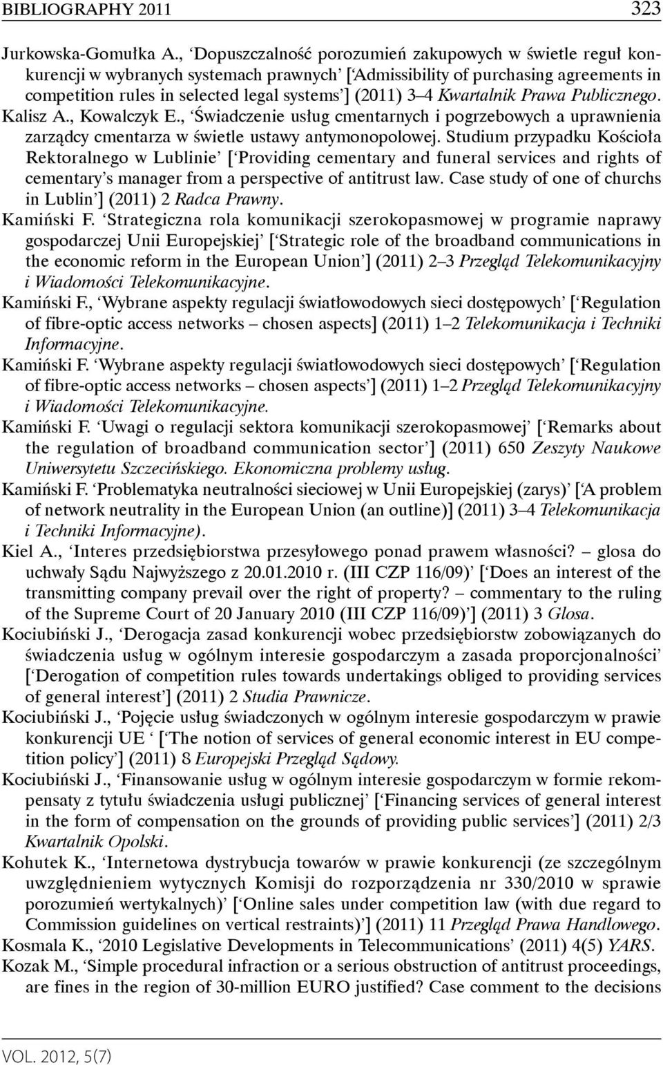 Kwartalnik Prawa Publicznego. Kalisz A., Kowalczyk E., Świadczenie usług cmentarnych i pogrzebowych a uprawnienia zarządcy cmentarza w świetle ustawy antymonopolowej.