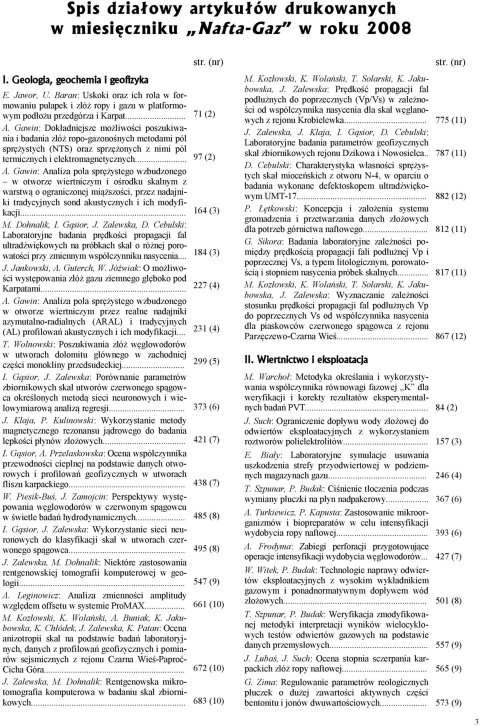 Gawin: Dokładniejsze możliwości poszukiwania i badania złóż ropo-gazonośnych metodami pól sprężystych (NTS) oraz sprzężonych z nimi pól termicznych i elektromagnetycznych... A.