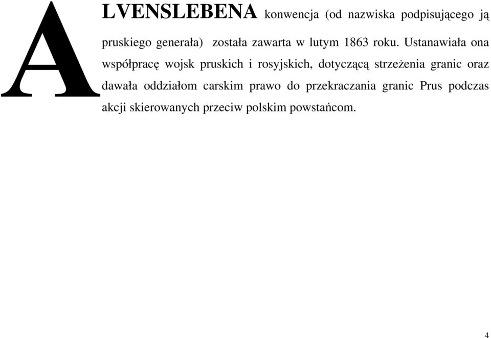 Ustanawiała ona współpracę wojsk pruskich i rosyjskich, dotyczącą strzeżenia