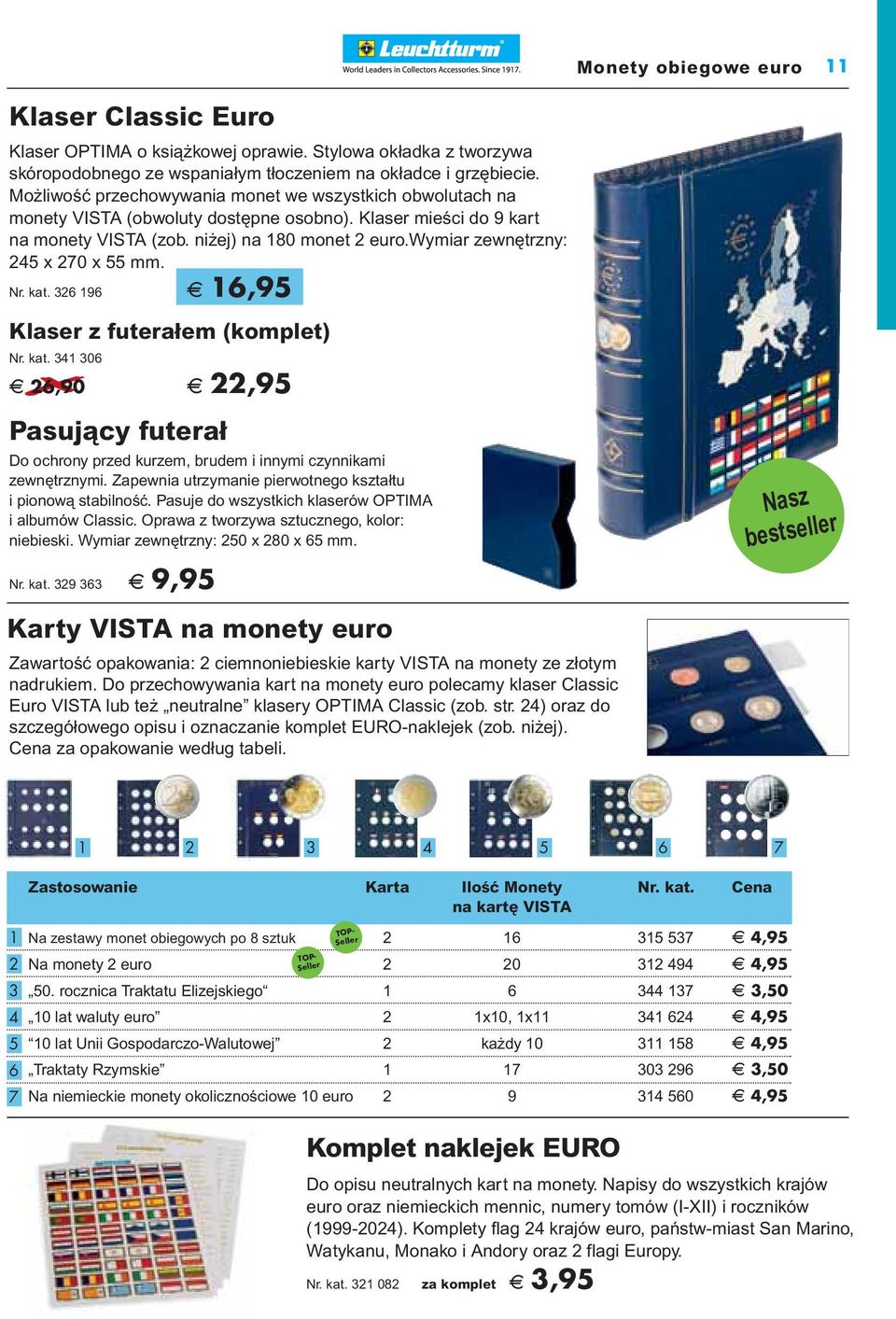 wymiar zewn trzny: 245 x 270 x 55 mm. Nr. kat. 326 196 A 16,95 Klaser z futerałem (komplet) Nr. kat. 341 306 A 26,90 A 22,95 Pasujàcy futerał Do ochrony przed kurzem, brudem i innymi czynnikami zewn trznymi.