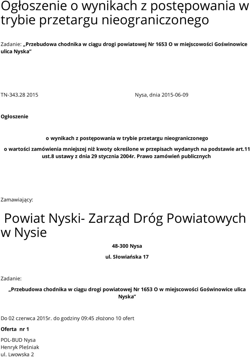 podstawie art.11 ust.8 ustawy z dnia 29 stycznia 2004r. Prawo zamówień publicznych Zamawiający: Powiat Nyski- Zarząd Dróg Powiatowych w Nysie 48-300 Nysa ul.