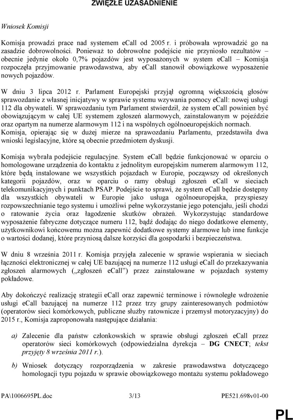 obowiązkowe wyposażenie nowych pojazdów. W dniu 3 lipca 2012 r.