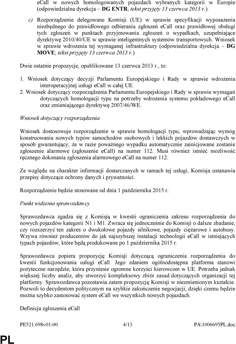 zgłoszeń o wypadkach, uzupełniające dyrektywę 2010/40/UE w sprawie inteligentnych systemów transportowych.