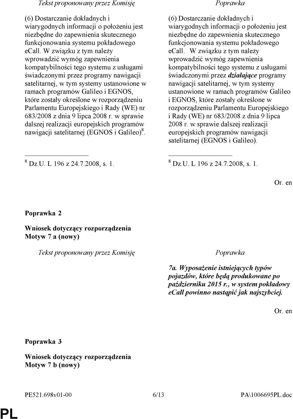 EGNOS, które zostały określone w rozporządzeniu Parlamentu Europejskiego i Rady (WE) nr 683/2008 z dnia 9 lipca 2008 r.