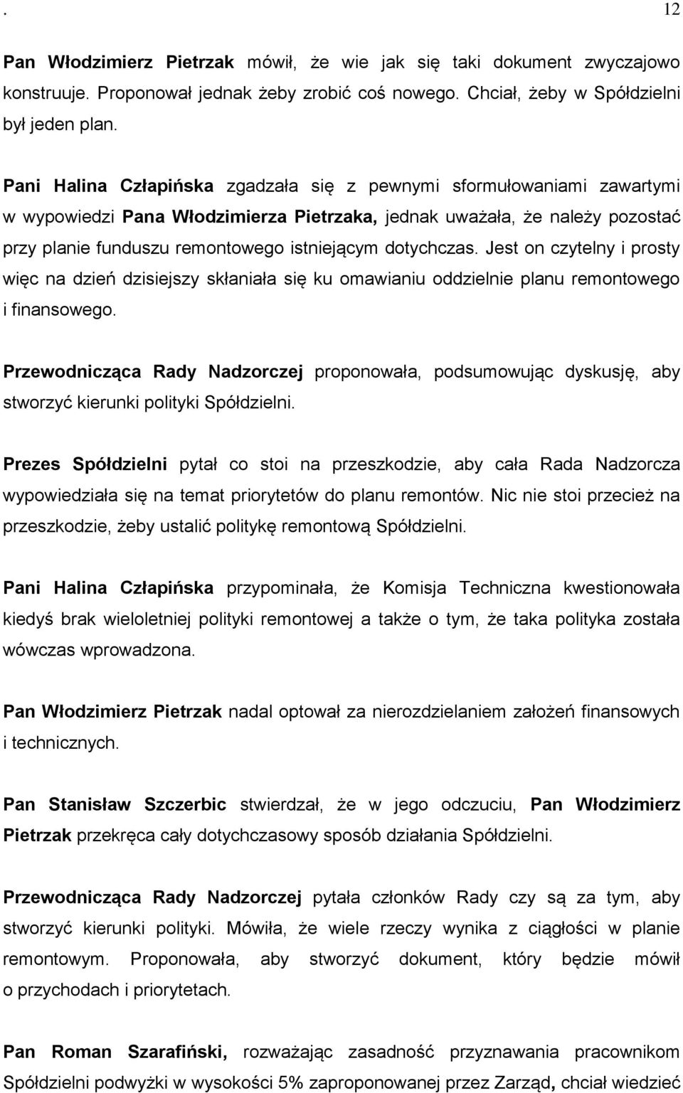 dotychczas. Jest on czytelny i prosty więc na dzień dzisiejszy skłaniała się ku omawianiu oddzielnie planu remontowego i finansowego.