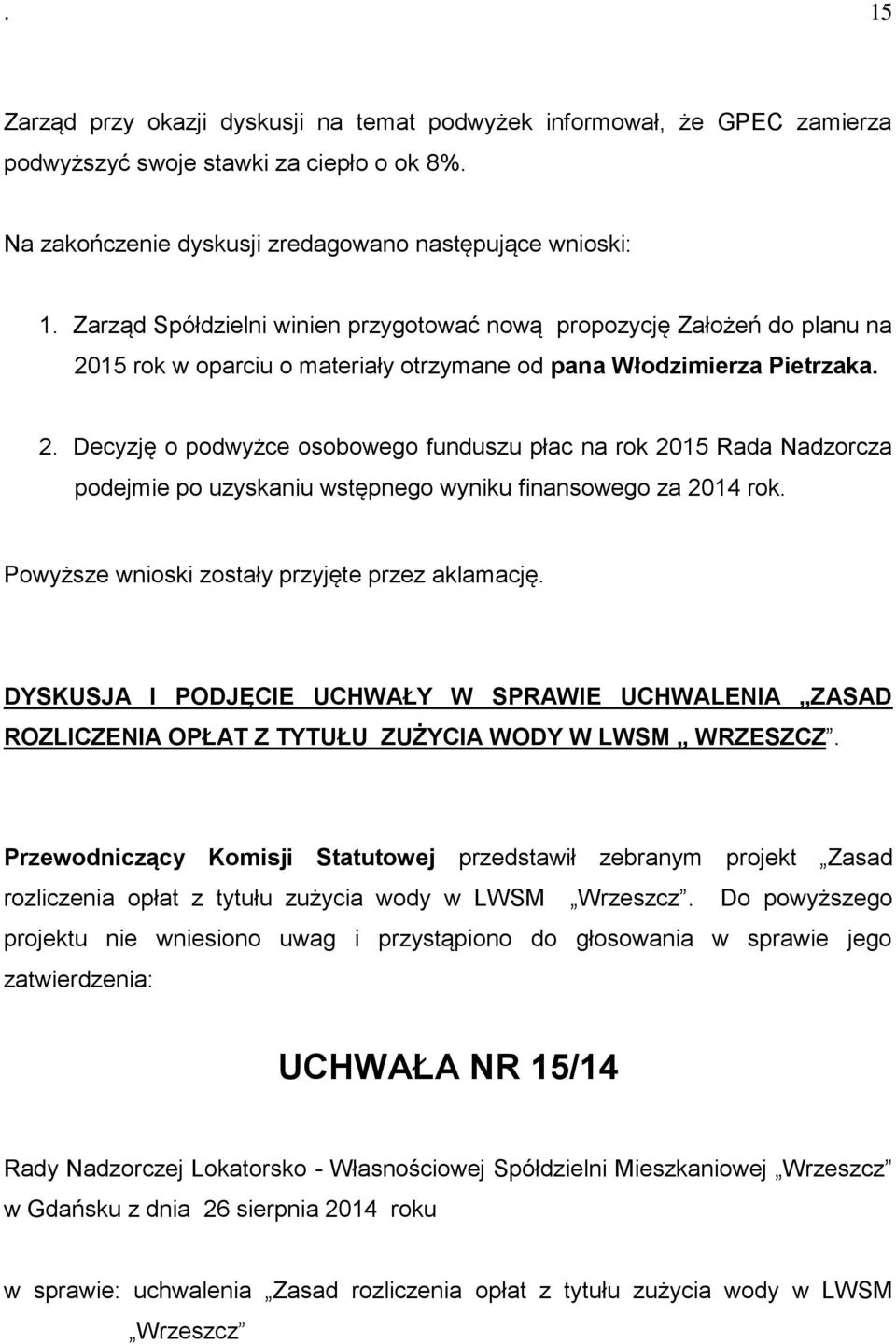 15 rok w oparciu o materiały otrzymane od pana Włodzimierza Pietrzaka. 2.