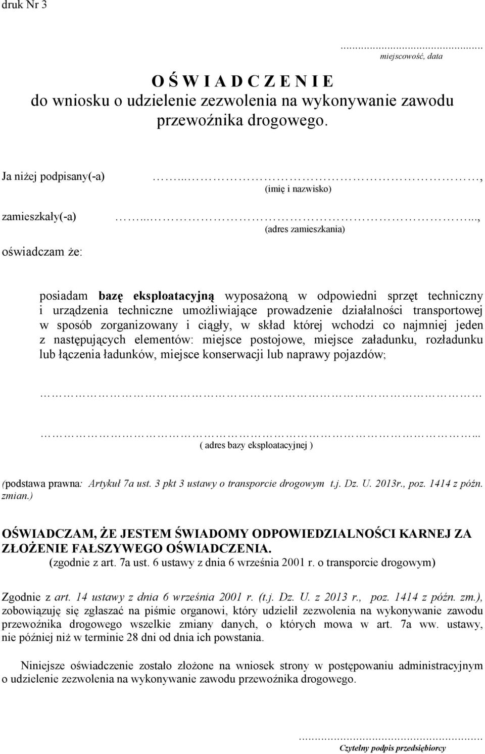 zorganizowany i ciągły, w skład której wchodzi co najmniej jeden z następujących elementów: miejsce postojowe, miejsce załadunku, rozładunku lub łączenia ładunków, miejsce konserwacji lub naprawy