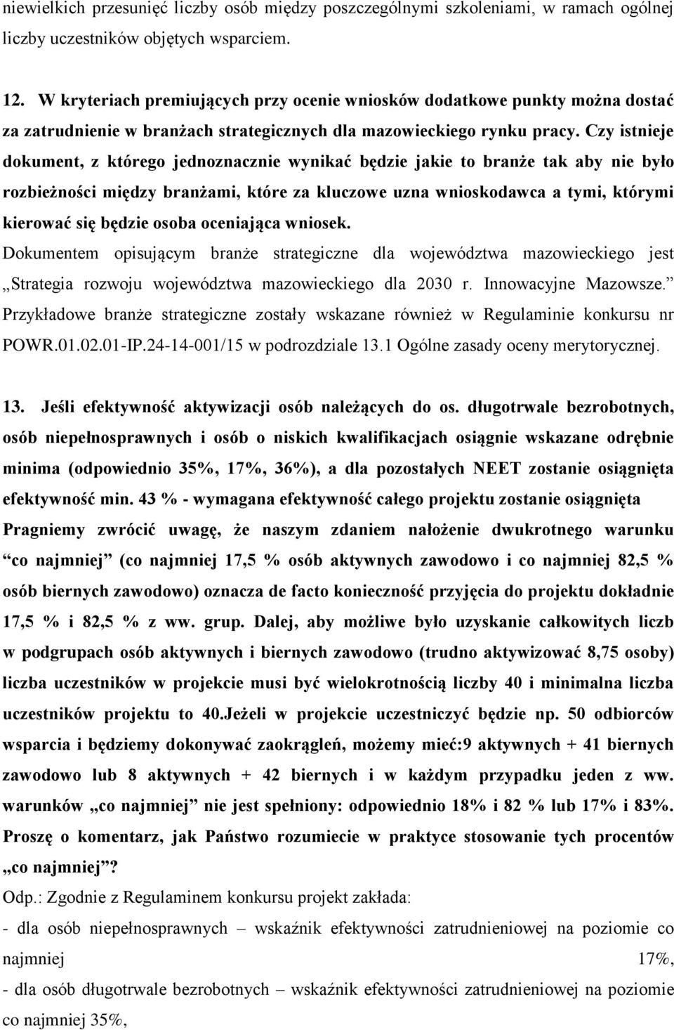 Czy istnieje dokument, z którego jednoznacznie wynikać będzie jakie to branże tak aby nie było rozbieżności między branżami, które za kluczowe uzna wnioskodawca a tymi, którymi kierować się będzie