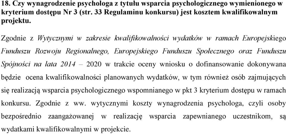 trakcie oceny wniosku o dofinansowanie dokonywana będzie ocena kwalifikowalności planowanych wydatków, w tym również osób zajmujących się realizacją wsparcia psychologicznego wspomnianego w pkt 3