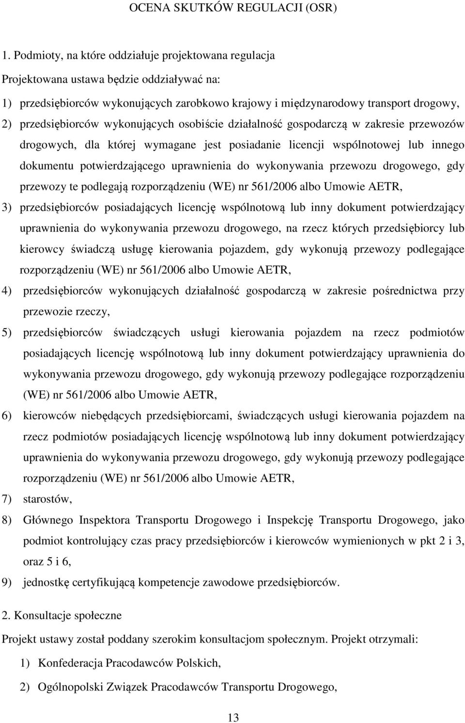 przedsiębiorców wykonujących osobiście działalność gospodarczą w zakresie przewozów drogowych, dla której wymagane jest posiadanie licencji wspólnotowej lub innego dokumentu potwierdzającego