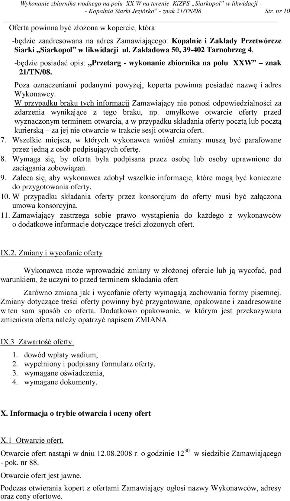 Zakładowa 50, 39-402 Tarnobrzeg 4, -będzie posiadać opis: Przetarg - wykonanie zbiornika na polu XXW znak 21/TN/08.