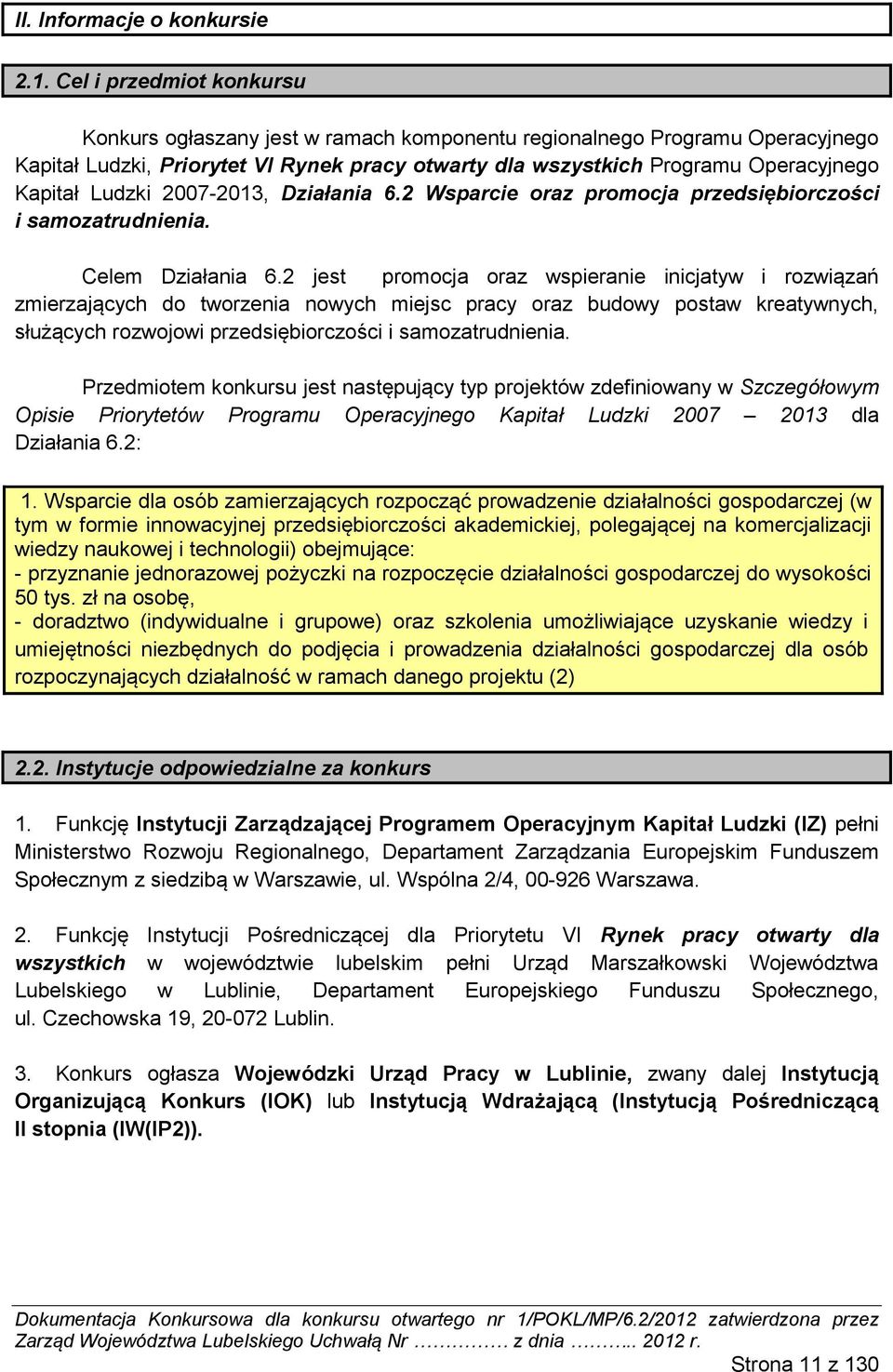 Ludzki 2007-2013, Działania 6.2 Wsparcie oraz promocja przedsiębiorczości i samozatrudnienia. Celem Działania 6.