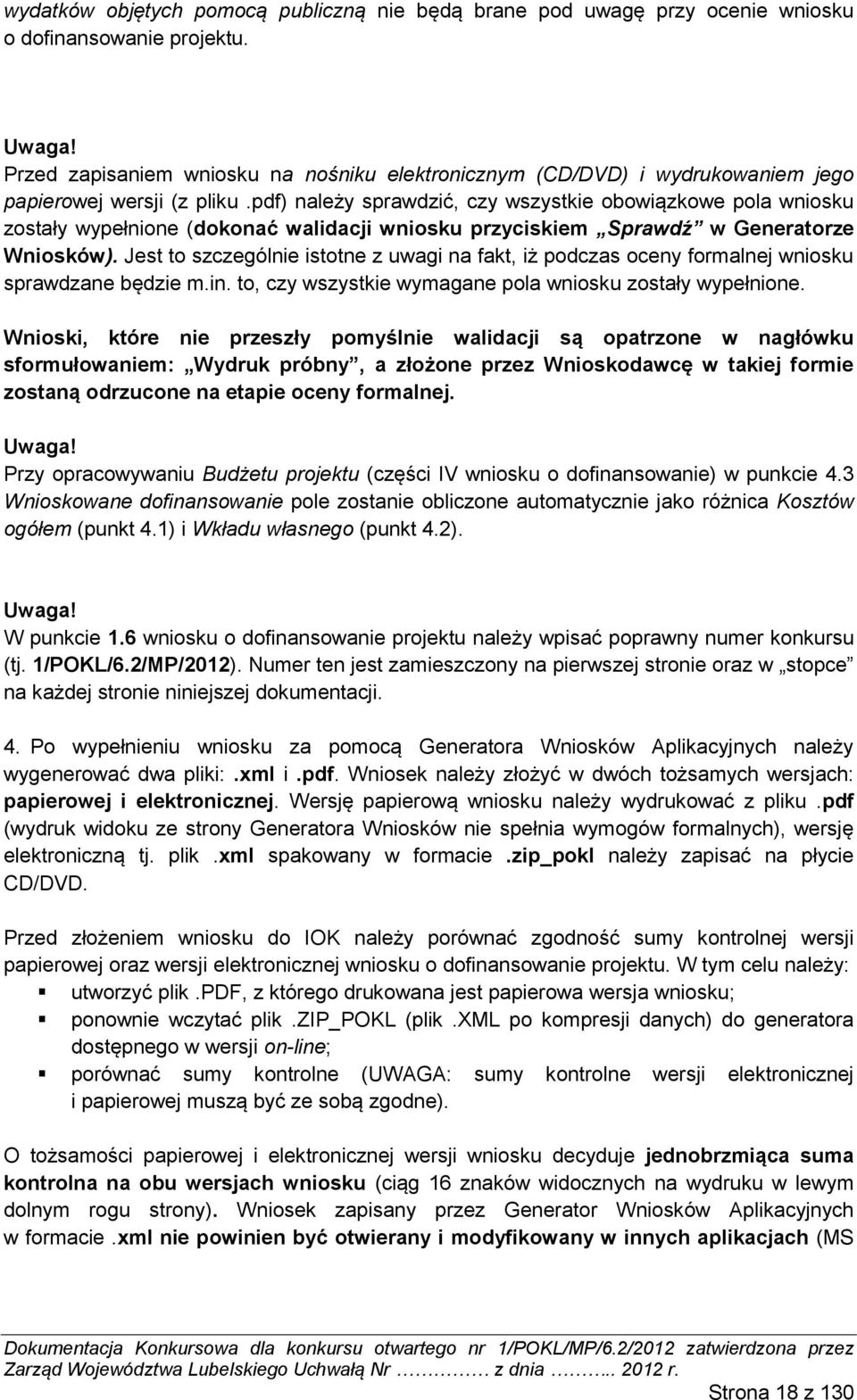 pdf) należy sprawdzić, czy wszystkie obowiązkowe pola wniosku zostały wypełnione (dokonać walidacji wniosku przyciskiem Sprawdź w Generatorze Wniosków).