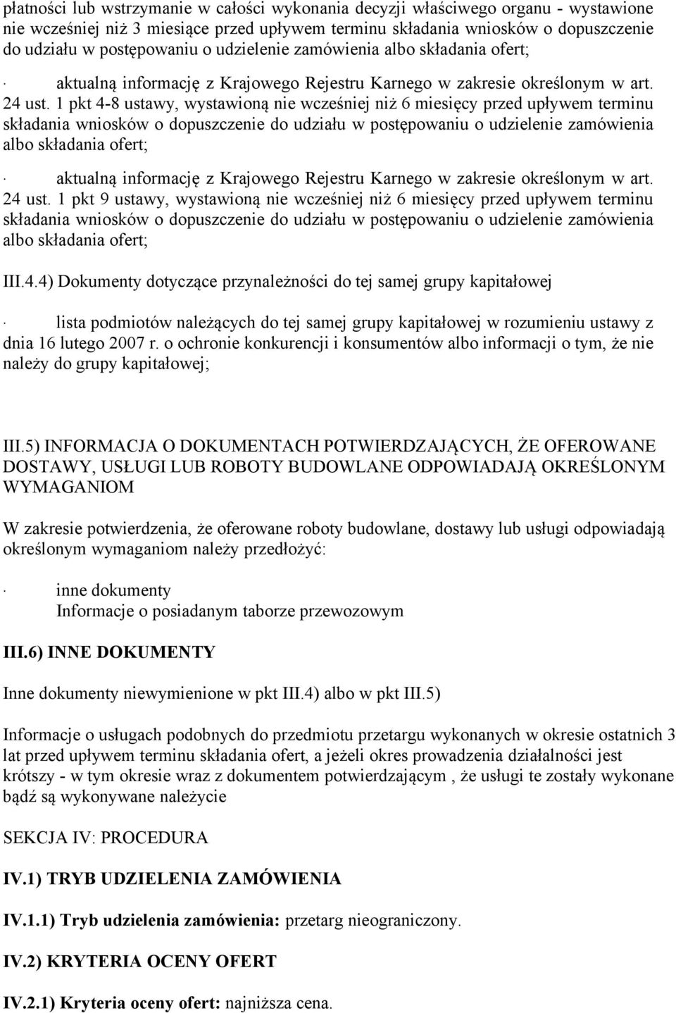 1 pkt 4-8 ustawy, wystawioną nie wcześniej niż 6 miesięcy przed upływem terminu składania wniosków o dopuszczenie do udziału w postępowaniu o  1 pkt 9 ustawy, wystawioną nie wcześniej niż 6 miesięcy