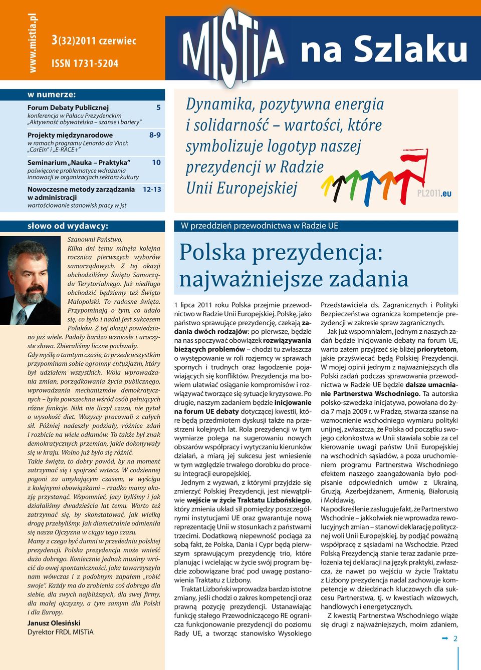 Lenardo da Vinci: CarEIn i E-RACE+ Seminarium Nauka Praktyka 10 poświęcone problematyce wdrażania innowacji w organizacjach sektora kultury Nowoczesne metody zarządzania 12-13 w administracji