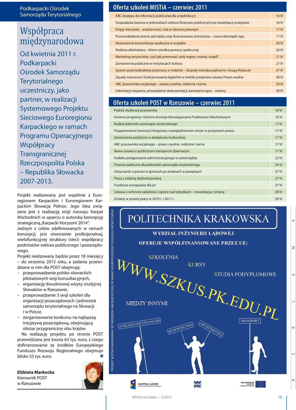 Nowoczesna komunikacja społeczna w urzędzie 16 VI 17 VI 17 VI 20 VI Od kwietnia 2011 r.