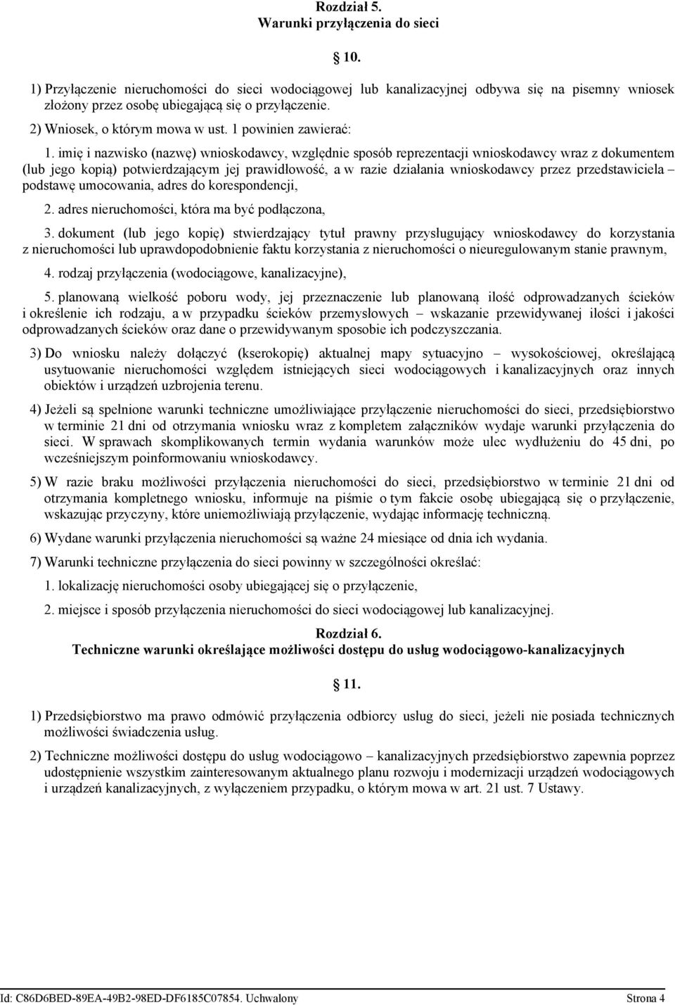 imię i nazwisko (nazwę) wnioskodawcy, względnie sposób reprezentacji wnioskodawcy wraz z dokumentem (lub jego kopią) potwierdzającym jej prawidłowość, a w razie działania wnioskodawcy przez