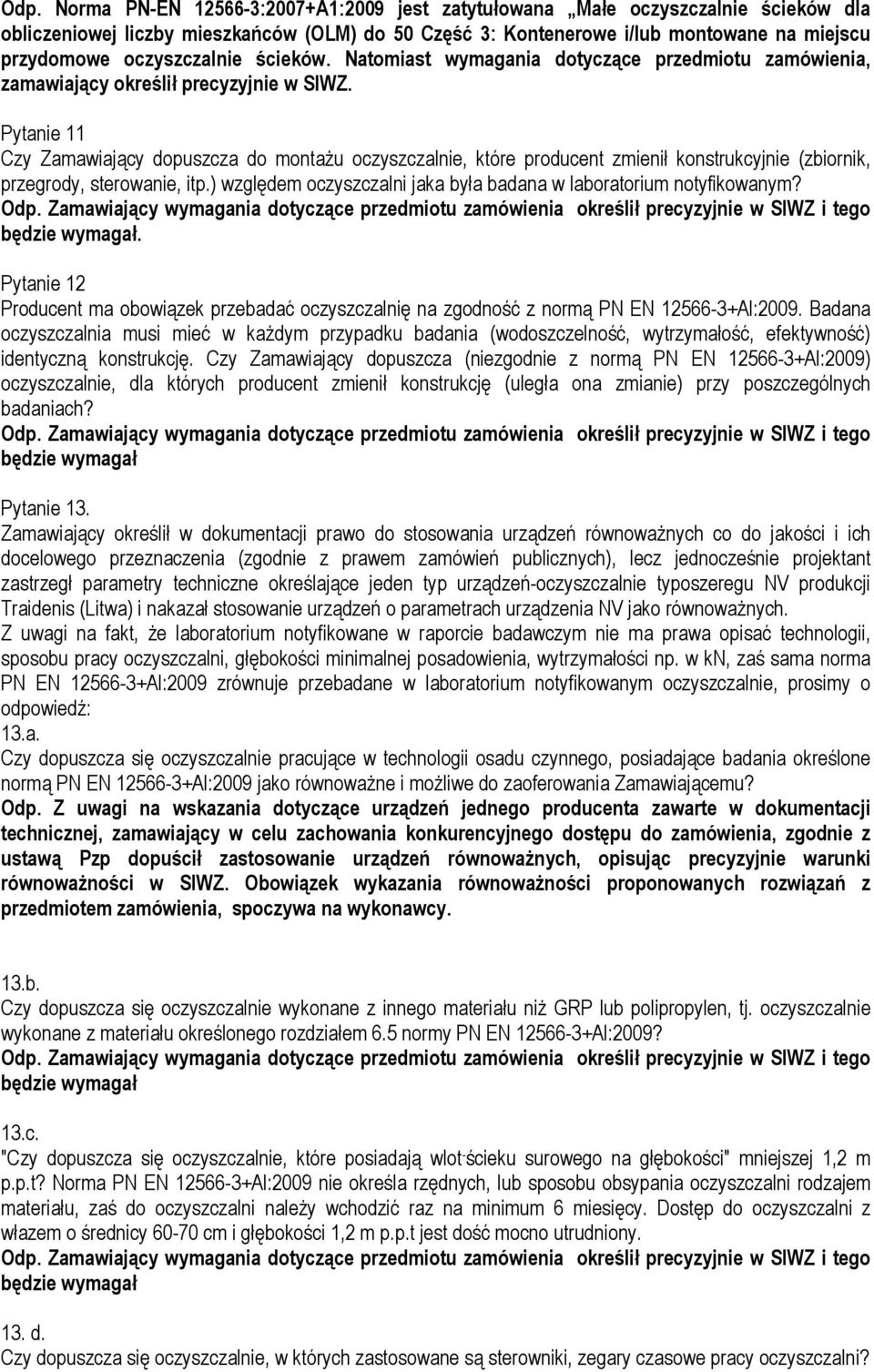 Pytanie 11 Czy Zamawiający dopuszcza do montażu oczyszczalnie, które producent zmienił konstrukcyjnie (zbiornik, przegrody, sterowanie, itp.