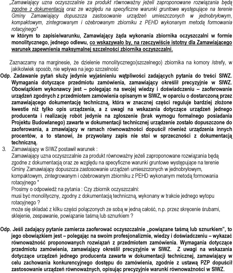 zapisie/warunku, Zamawiający żąda wykonania zbiornika oczyszczalni w formie monolitycznego, jednego odlewu, co wskazywało by, na rzeczywiście istotny dla Zamawiającego warunek zapewnienia maksymalnej