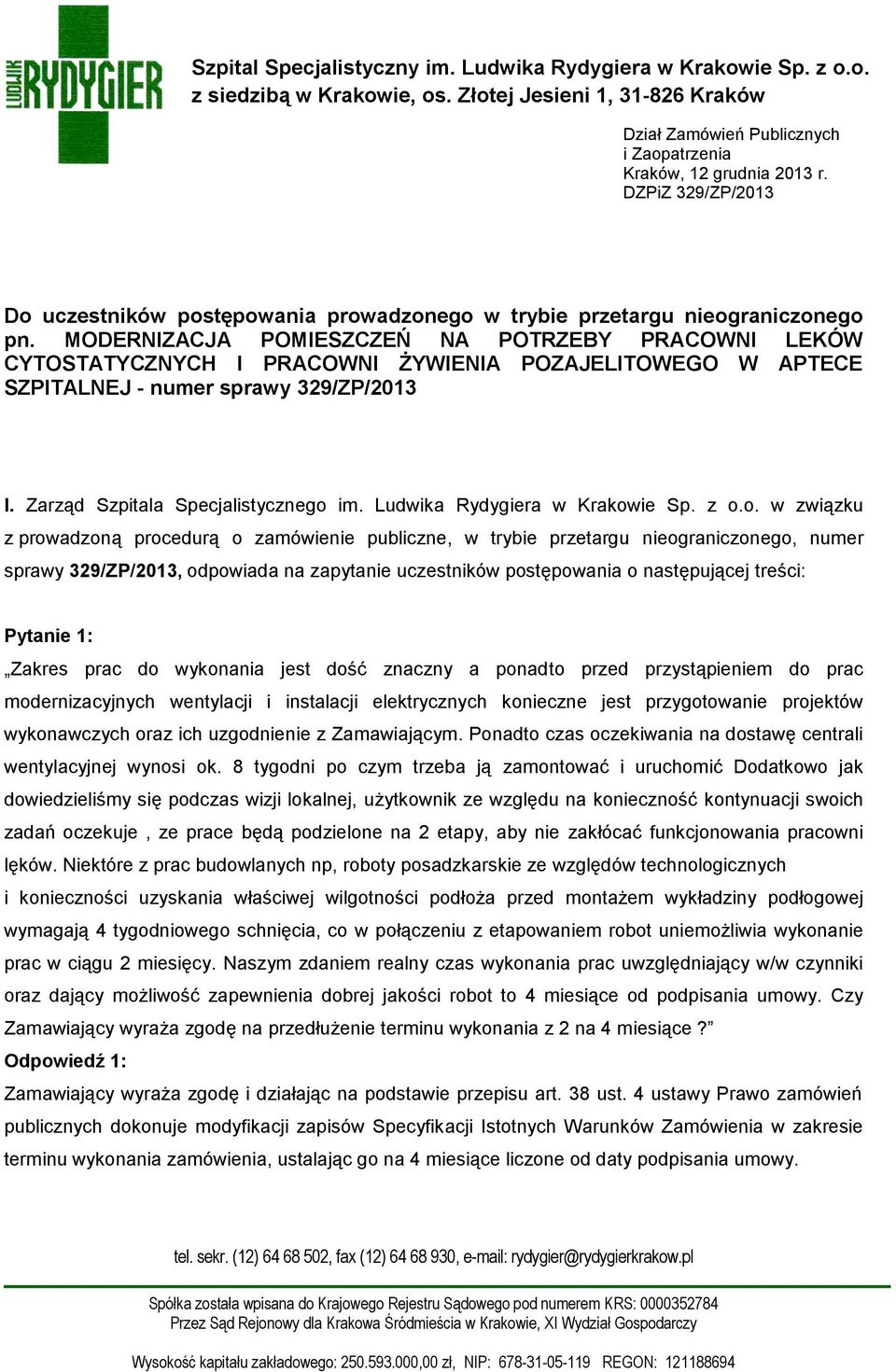 MODERNIZACJA POMIESZCZEŃ NA POTRZEBY PRACOWNI LEKÓW CYTOSTATYCZNYCH I PRACOWNI ŻYWIENIA POZAJELITOWEGO W APTECE SZPITALNEJ - numer sprawy 329/ZP/2013 I. Zarząd Szpitala Specjalistycznego im.