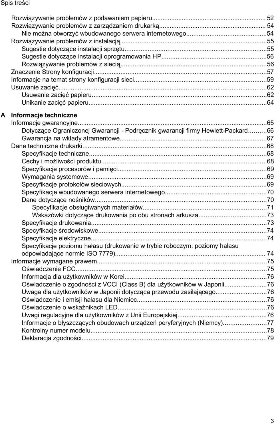 ..56 Znaczenie Strony konfiguracji...57 Informacje na temat strony konfiguracji sieci...59 Usuwanie zaci...62 Usuwanie zaci papieru...62 Unikanie zaci papieru.