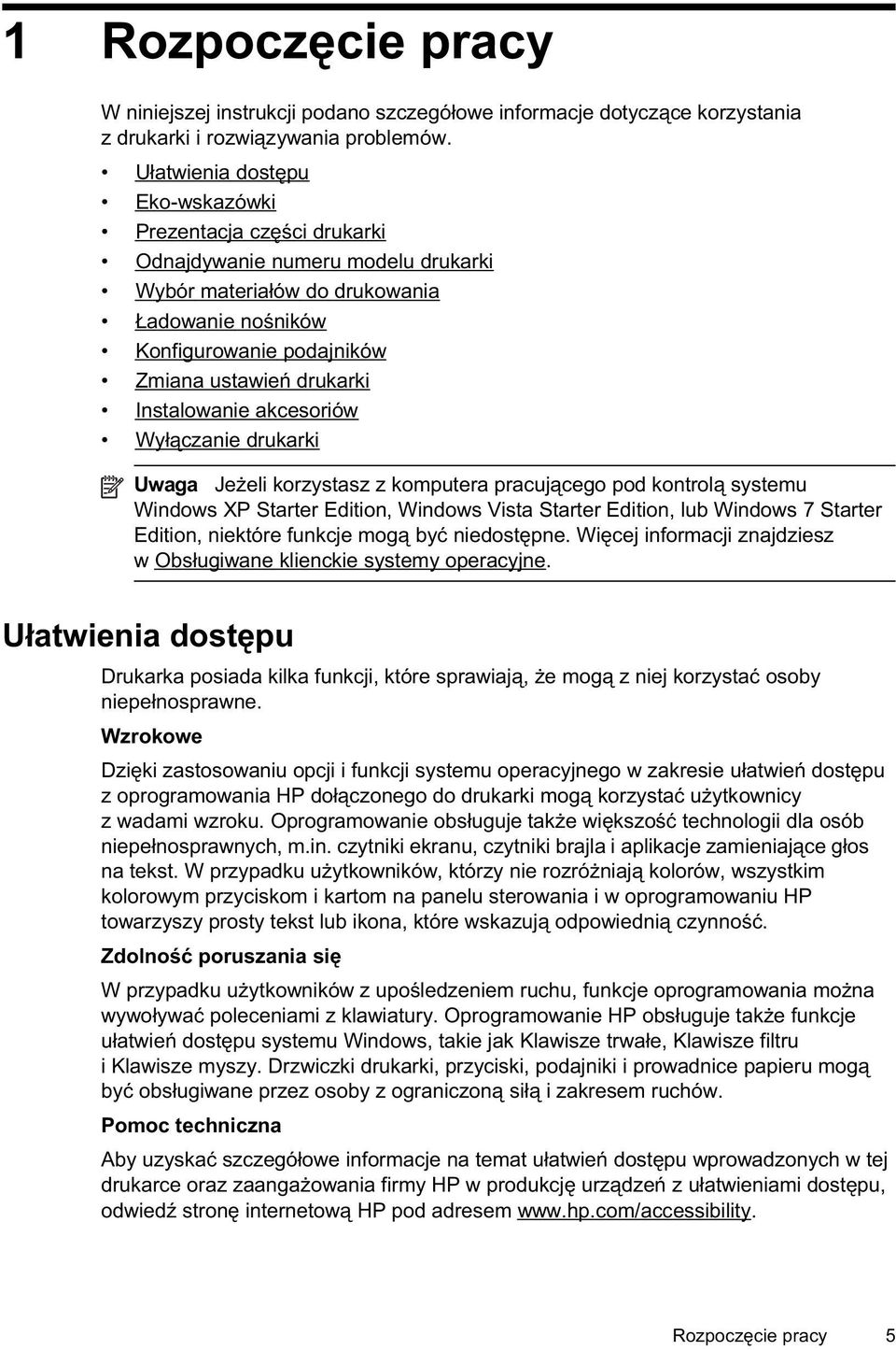 Instalowanie akcesoriów Wy czanie drukarki Uwaga Je eli korzystasz z komputera pracuj cego pod kontrol systemu Windows XP Starter Edition, Windows Vista Starter Edition, lub Windows 7 Starter