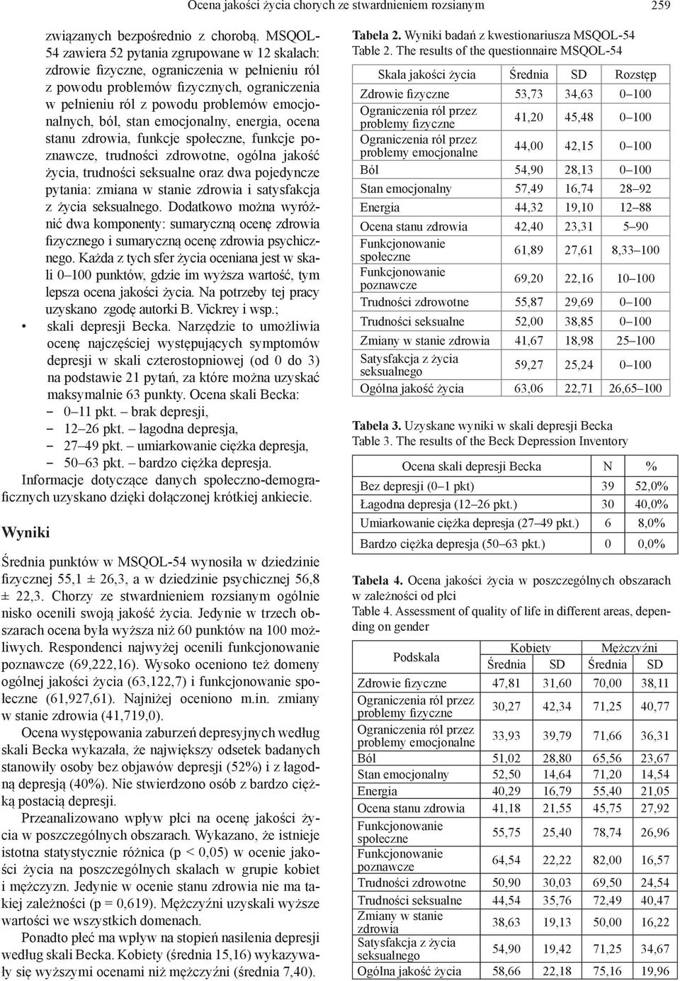 stan emocjonalny, energia, ocena stanu zdrowia, funkcje społeczne, funkcje poznawcze, trudności zdrowotne, ogólna jakość życia, trudności seksualne oraz dwa pojedyncze pytania: zmiana w stanie