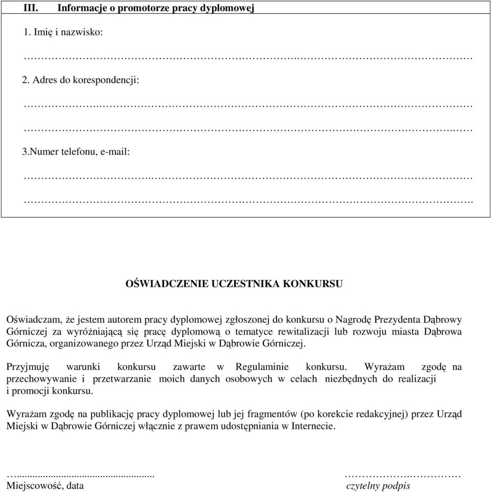 Górnicza, organizowanego przez Urząd Miejski w Dąbrowie Górniczej. Przyjmuję warunki konkursu zawarte w Regulaminie konkursu.