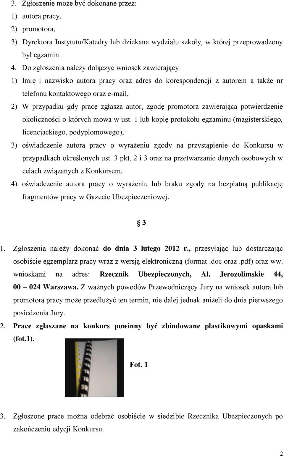 zgłasza autor, zgodę promotora zawierającą potwierdzenie okoliczności o których mowa w ust.